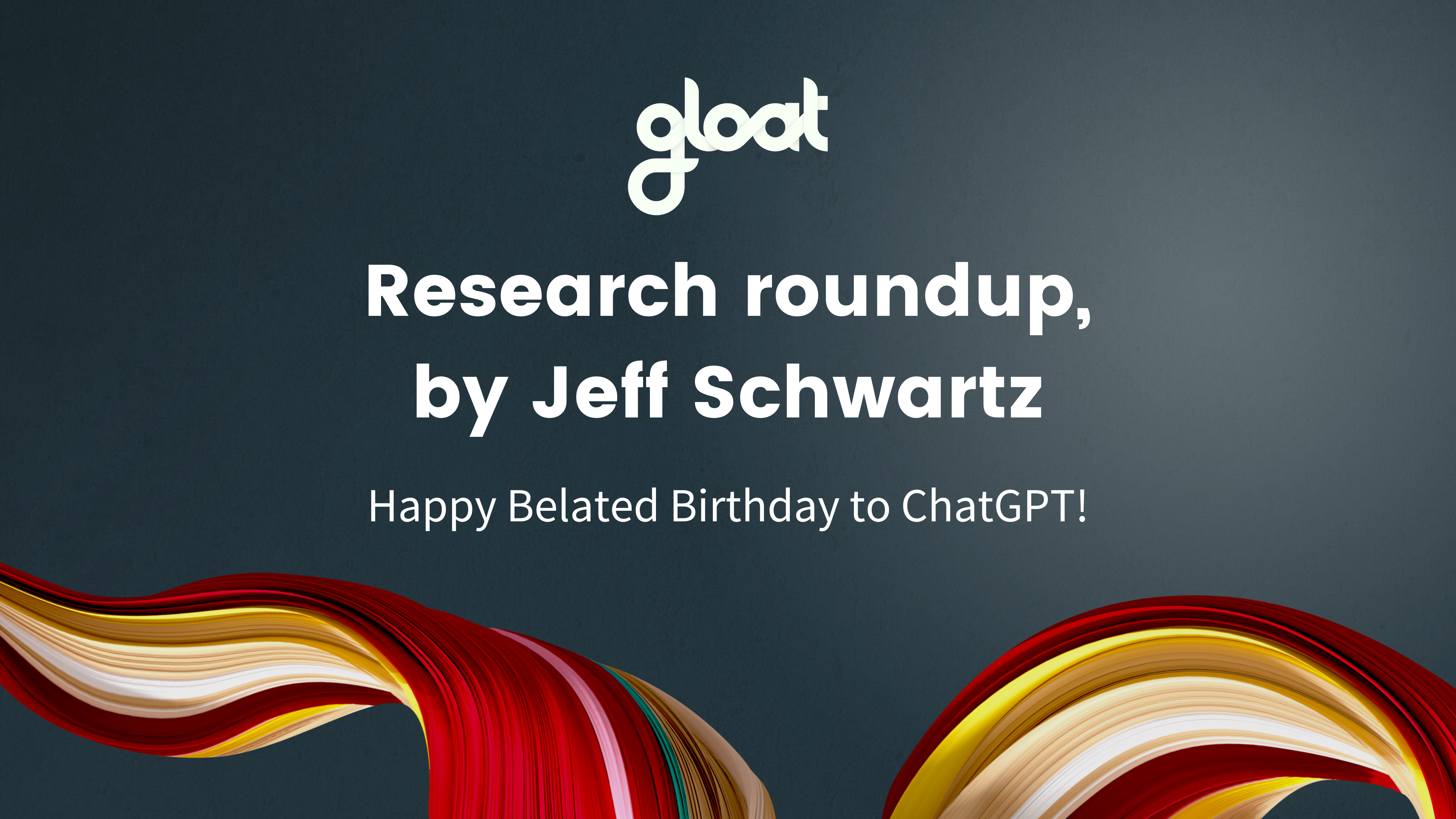 December research roundup: Happy Belated Birthday to ChatGPT