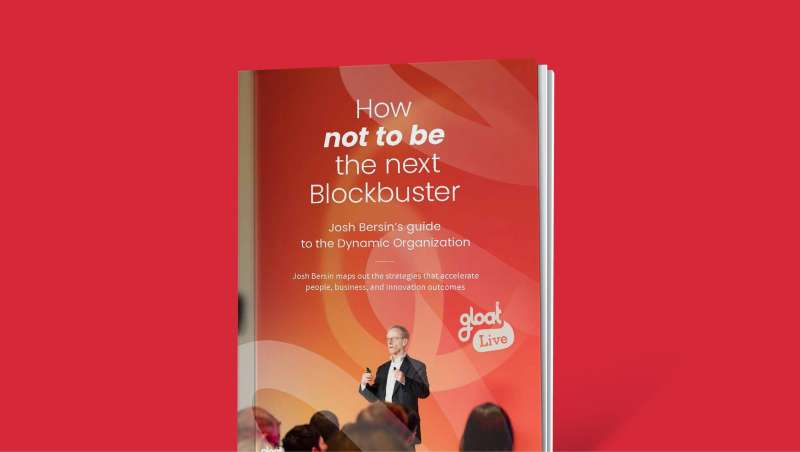 How not to be the next Blockbuster: Josh Bersin’s guide to the Dynamic Organization